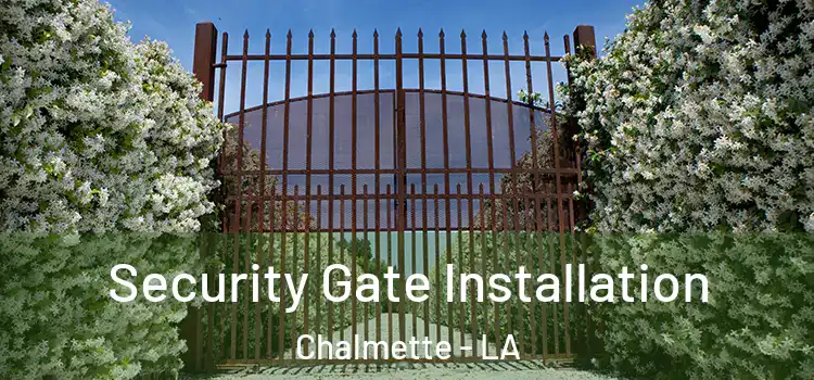 Security Gate Installation Chalmette - LA