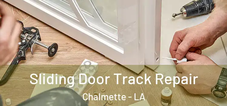 Sliding Door Track Repair Chalmette - LA