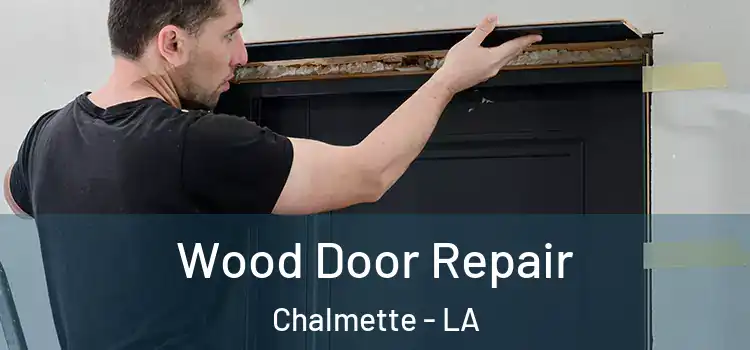 Wood Door Repair Chalmette - LA